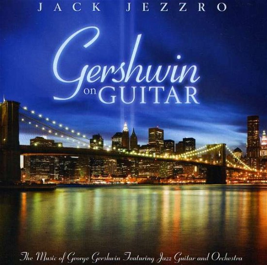 Cover for Jack Jezzro · Gershwin On Guitar: The Music (CD) (2011)