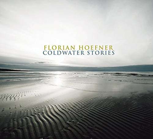 Cover for Florian Hoefner · Coldwater Stories (CD) [Digipak] (2017)