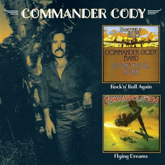 Cover for Commander Cody · Rock N Roll Again / Flying Dreams (CD) [Reissue edition] (2018)