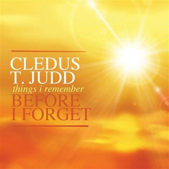 Cover for Cletus T. Judd · Things I Remember Before I Forget (CD) (2016)