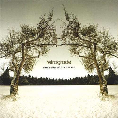 Cover for Retrograde · This Frequency We Share (CD) (2005)