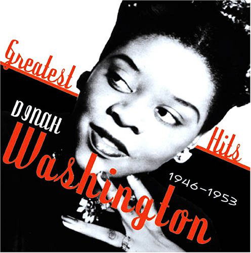 Greatest Hits 1946-1953 - Dinah Washington - Musique - FABULOUS - 0824046200022 - 6 juin 2011