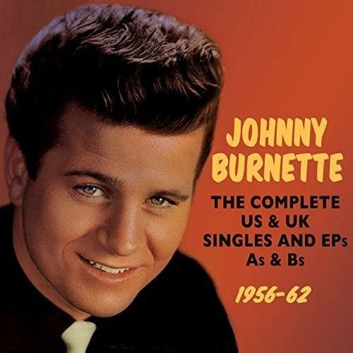 Cover for Johnny Burnette · The Complete Us &amp; Uk Singles &amp; Eps As &amp; Bs 1956-62 (CD) (2014)