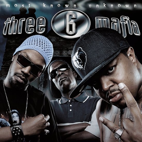 Most Known Unknown - Three 6 Mafia - Música - SNY - 0827969652022 - 27 de septiembre de 2005