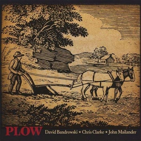 Cover for Plow · David Bandrowski-chris Clarke-john Mailander (CD) (2008)