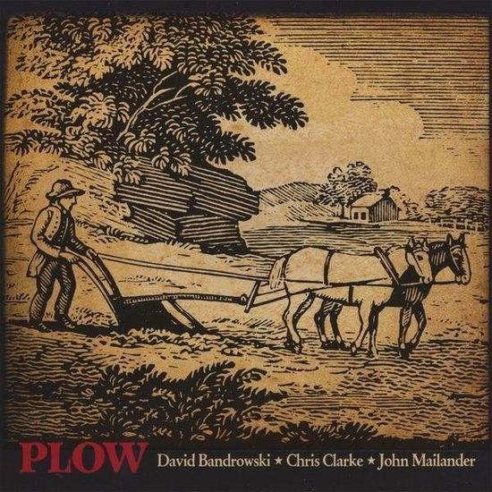 Cover for Plow · David Bandrowski-chris Clarke-john Mailander (CD) (2008)