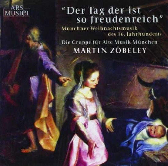 Cover for Gruppe Für Alte Musik München / Zöbeleymartin · Der Tag Der Ist So Freudenreic (CD) (2014)