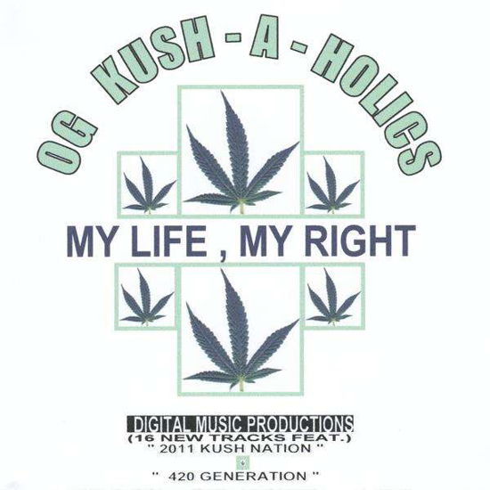 Cover for Og Kush-a-holics · My Life My Right (CD) (2011)