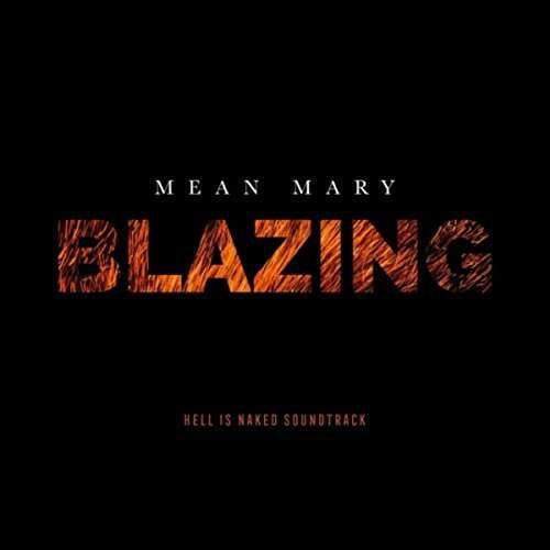 Blazing - Hell is Naked Soundtrack - Mean Mary - Musique - WOODROCK RECORDS - 0888295666022 - 12 décembre 2017