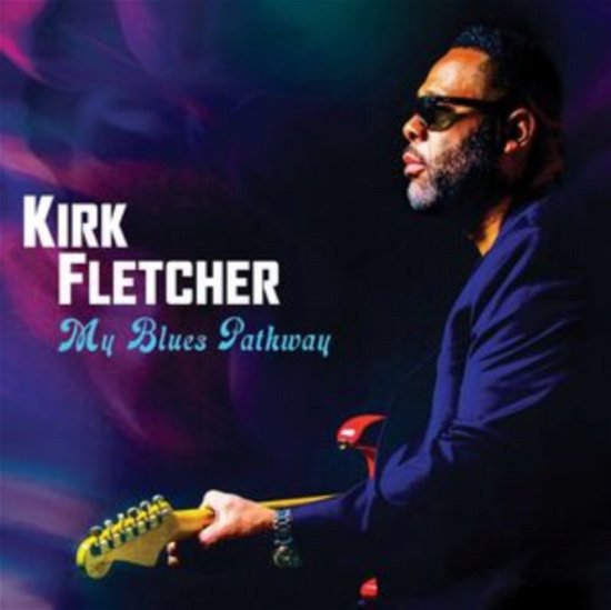 Cover for Kirk Fletcher · My Blues Pathway (CD) [Deluxe edition] (2024)