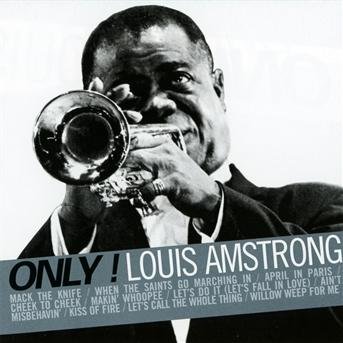 Only! Louis Armstrong - Louis Armstrong - Musik - Naive - 3298490917022 - 11. März 2016