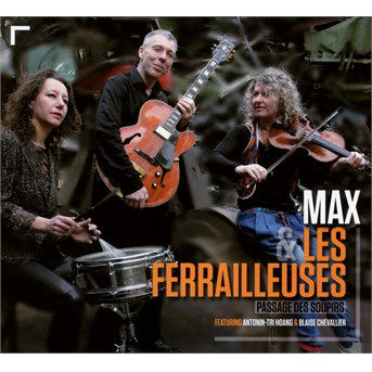 Cover for Max &amp; Les Férrailleuses · Passage Des Soupirs (CD) (2016)