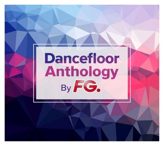 Dancefloor Anthology by Fg / Various - Dancefloor Anthology by Fg / Various - Musik - WAGRA - 3596973503022 - 15 september 2017