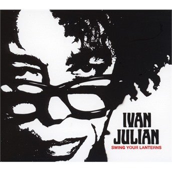Cover for Ivan Julian · Swing Your Lanterns (CD) (2021)