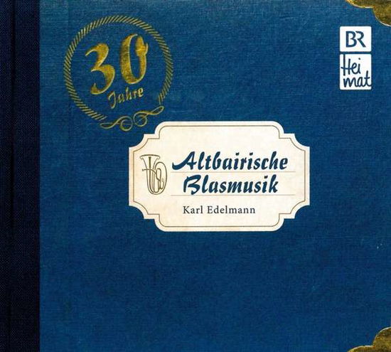 Cover for Karl Edelmann · Altbairische Blasmusik-30 Jahre (CD) (2016)