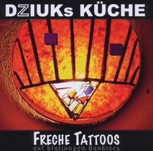 Cover for Dziuks Küche · Freche Tattoos Auf Blutjungen... (CD) (2008)