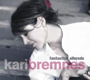 Fantastisk Allerede - Kari Bremnes - Musique - STRAG - 4047179330022 - 3 décembre 2010