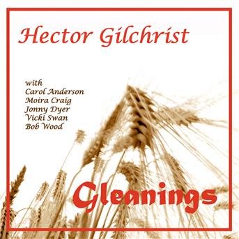 Cover for Hector Gilchrist · Gleanings (CD) (2018)