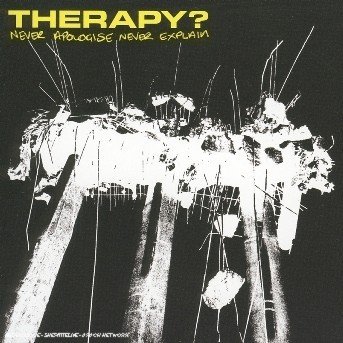 Cover for Therapy? · Never Apologize Never Explain (CD)