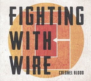 Cover for Fighting with Wire · Colonel Blood (CD) (2012)
