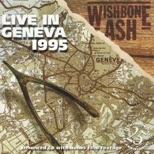 Live in Geneva 1995 - Wishbone Ash - Musik - Angel Air - 5055011704022 - 13. November 2012