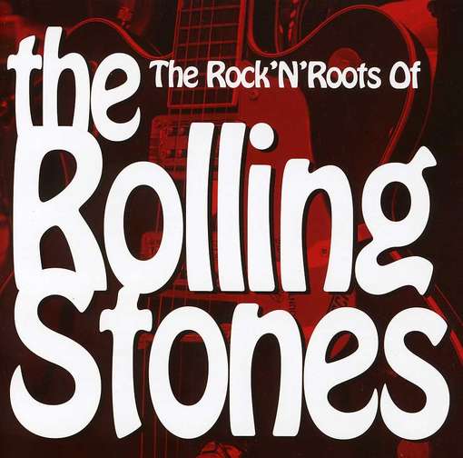 Rock'n'roots of the Rolling Stones - V/a Rhythm N Blues - Musikk - Rock'N'Blues - 5056000165022 - 14. april 2014