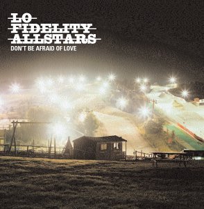 Lo-fidelity Allstars-don?t Be Afraid Of Love - Lo-Fidelity Allstars - Musiikki - Sony - 5099750409022 - torstai 21. helmikuuta 2002