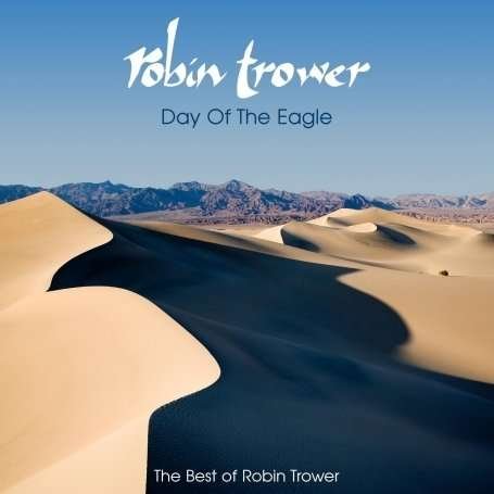 Day Of The Eagle - The Best Of Robin Trower - Robin Trower - Musiikki - CHRYSALIS - 5099921500022 - perjantai 18. elokuuta 2017