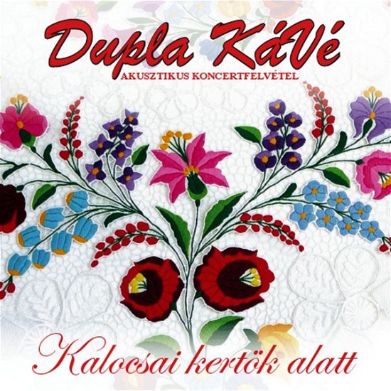 Cover for Dupla Kave · Kalocsai kertok alatt (CD)