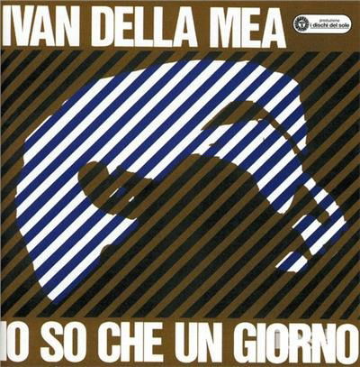 Cover for Ivan Della Mea · Io So Che Un Giorno (CD) (2012)