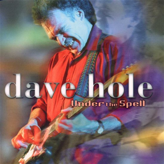 Cover for Dave Hole · Under the Spell (CD) [Bonus Tracks edition] (1999)