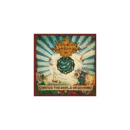 Cosmic Carnival · Change The World Or Go Home (CD) (2012)