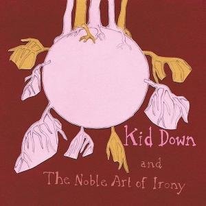 Cover for Kid Down · And the Noble Art of Irony (CD) (2009)