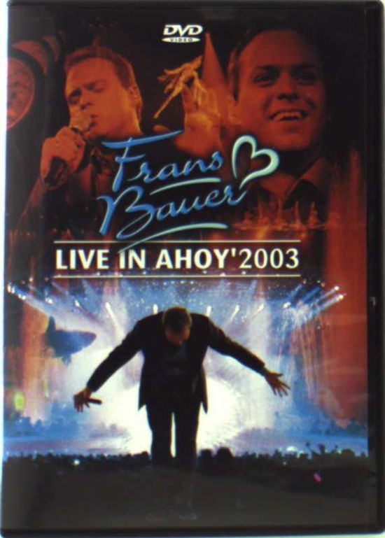 Live In Ahoy 2003 - Frans Bauer - Películas - NRGY MUSIC - 8717472350022 - 4 de agosto de 2011