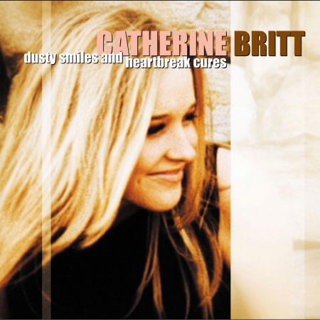 Cover for Britt Catherine · Dusty Smiles &amp; Heart Break Cures (CD)