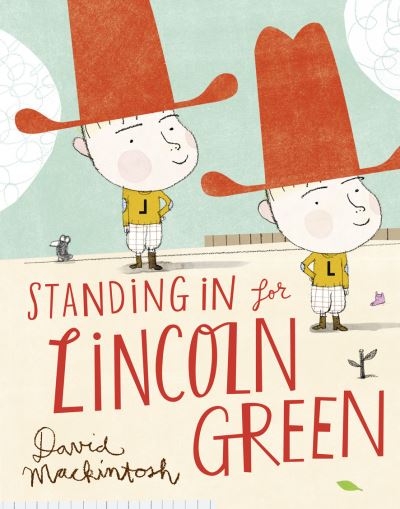 Cover for David Mackintosh · Standing in for Lincoln Green (Hardcover Book) (2013)