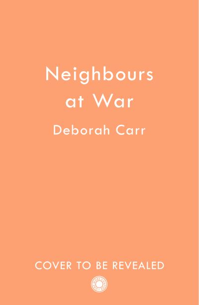 Cover for Deborah Carr · Neighbours at War (Taschenbuch) (2024)