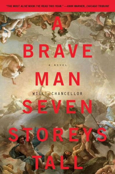 Cover for Will Chancellor · A Brave Man Seven Storeys Tall: a Novel (Paperback Book) (2015)