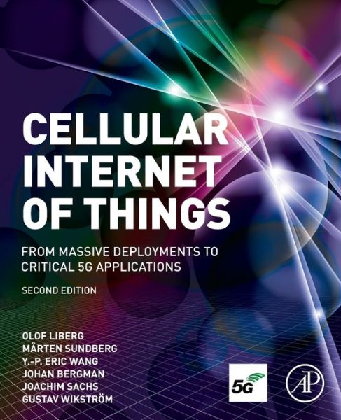 Cover for Liberg, Olof (Head of Radio and Spectrum Standardization at Ericsson Business Unit Networks) · Cellular Internet of Things: From Massive Deployments to Critical 5G Applications (Paperback Book) (2019)