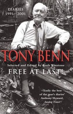 Free At Last: Diaries 1991 - 2001 - Tony Benn - Books - Cornerstone - 9780099415022 - October 2, 2003