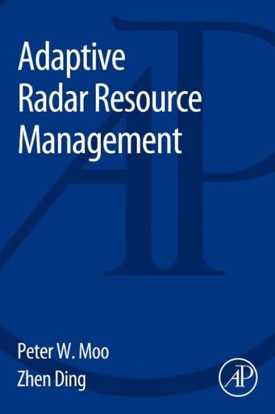 Cover for Moo, Peter (Ottawa Research Centre, Defence Research and Development Canada) · Adaptive Radar Resource Management (Paperback Book) (2015)