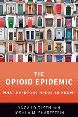 Cover for Olsen, Yngvild (Medical Director, Medical Director, Institutes for Behavior Resources) · The Opioid Epidemic: What Everyone Needs to Know® - What Everyone Needs To Know® (Paperback Book) (2019)