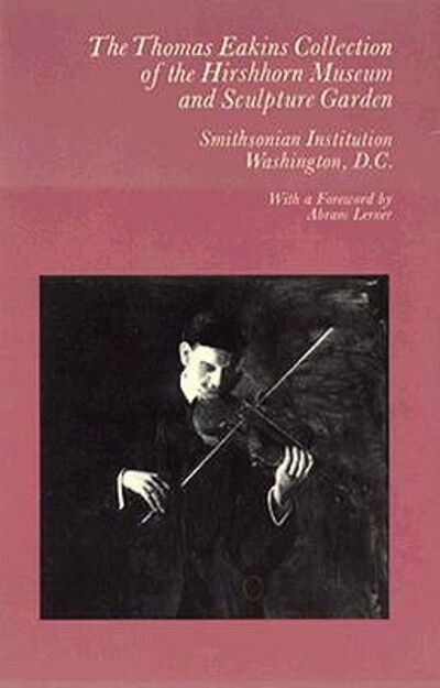 Cover for Smithsonian Institution · Thomas Eakins Collection of the Hirshhorn Museum and Sculpture Garden (Chicago Visual Library) (MISC) (1979)