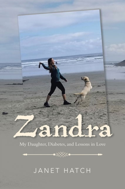 Cover for Janet Hatch · Zandra My Daughter, Diabetes, and Lessons in Love (Paperback Book) (2020)