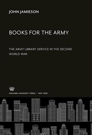 Books for the Army - John Jamieson - Other - Columbia University Press - 9780231905022 - December 8, 2021