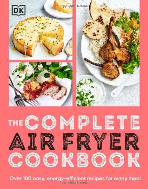 Cover for Dk · The Complete Air Fryer Cookbook: Over 100 Easy, Energy-efficient Recipes for Every Meal (Pocketbok) (2023)