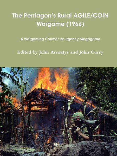 Cover for John Curry · The Pentagon's Rural AGILE / COIN Wargame : A Wargaming Counter Insurgency Megagame (Paperback Book) (2019)