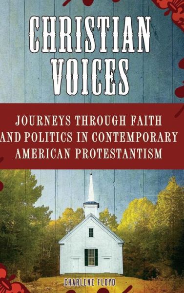 Cover for Charlene Floyd · Christian Voices: Journeys through Faith and Politics in Contemporary American Protestantism (Hardcover Book) (2007)