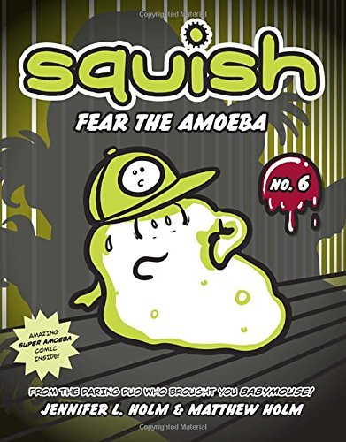 Squish #6: Fear the Amoeba - Squish - Jennifer L. Holm - Livros - Random House USA Inc - 9780307983022 - 8 de julho de 2014