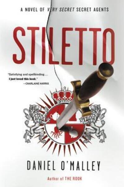 Cover for Daniel O'Malley · Stiletto: A Novel - The Rook Files (Pocketbok) (2017)